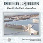 Die Heilquellen: Gefühlsballast abwerfen