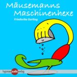 Mäusemanns Maschinenhexe: Kinder-Hypnose bei Schulangst