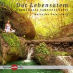 Der Lebensatem: Hypnotische Sauerstoffreise
