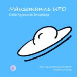 Mäusemanns Ufo: Kinder-Hypnose bei Verstopfung