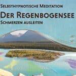 Der Regenbogensee: Schmerzen ausleiten