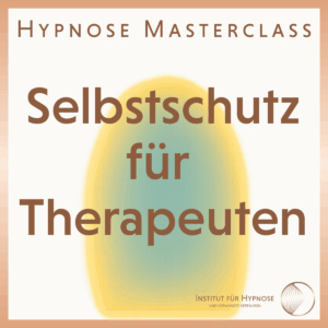 Hypnose Masterclass: Selbstschutz für Therapeuten