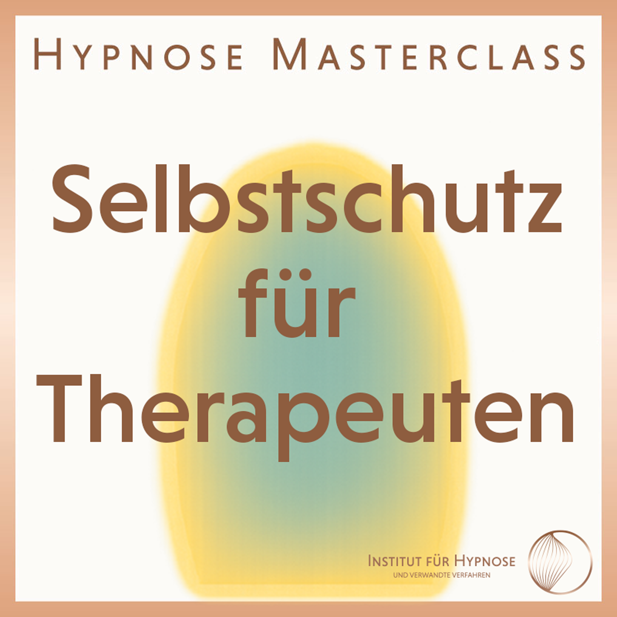 Hypnose Masterclass: Selbstschutz für Therapeuten