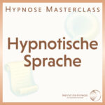 Hypnose Masterclass: Hypnotische Sprache