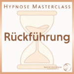 Hypnose Masterclass: Rückführung