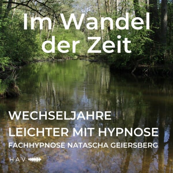 Im Wandel der Zeit: Wechseljahre leichter mit Hypnose